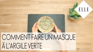 DIY  comment faire un masque à l’argile verte I ELLE Beauté [upl. by Kirsteni]