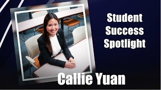 Callie Yuan Student Success Spotlight [upl. by Tichon]