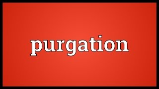 Purgation Meaning [upl. by Rebliw92]