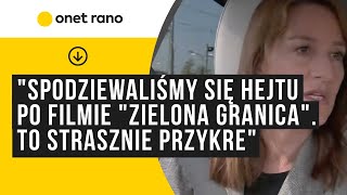 quotHejt najczęściej wynika z niewiedzy Największe ataki na quotZieloną granicęquot były się przed premierąquot [upl. by Katinka]