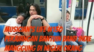 MUSICIANS LIFE 130  Perjuangan bantuin band Indie manggung di Singapore [upl. by Nomed]