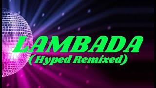 LAMBADA HYPED REMIXED DJ MUSIC WEAPON [upl. by Lhamaj]