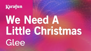 We Need a Little Christmas  Glee  Karaoke Version  KaraFun [upl. by Ida]