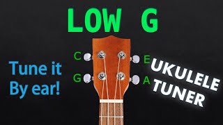 LOW G  UKULELE Tuning Tuner [upl. by Hayikaz]