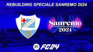 RICOSTRUISCO PER 1 MILIARDO LA SANREMESE CALCIO Rebuilding  FC 24 Speciale Sanremo 2024 Parte 1 [upl. by Annaiv]