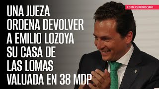 Una Jueza ordena devolver a Emilio Lozoya su casa de las Lomas valuada en 38 mdp [upl. by Arundel]