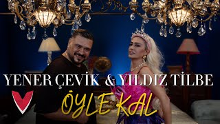 Yener Çevik amp Yıldız Tilbe  ÖYLE KAL Official Video [upl. by Ellie553]