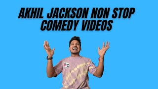 Akhil Jackson Non Stop comedy Video Part 2  Akhil Jackson [upl. by Durman]