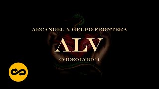 Arcángel Grupo Frontera  ALV LetraLyrics  Sentimiento Elegancia y Más Maldad [upl. by Thier]