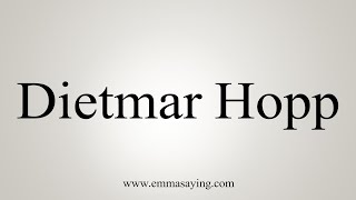 How to Pronounce Dietmar Hopp [upl. by Callean]