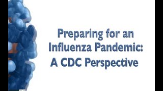 Preparing for an Influenza Pandemic A CDC Perspective [upl. by Nahtnaoj]