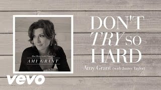 Amy Grant  Dont Try So Hard Lyric Video ft James Taylor [upl. by Aihsal480]