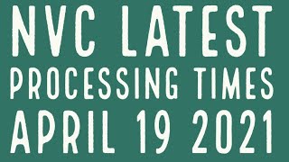 NVC LATEST PROCESSING TIMES  CURRENT 19th April 2021 US Immigration [upl. by Eclud]