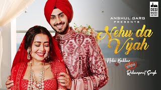 NEHU DA VYAH  Neha Kakkar amp Rohanpreet Singh  Anshul Garg  Neha Weds Rohanpreet [upl. by Oilicec]