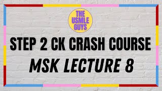 USMLE Guys Step 2 CK Crash Course MSK Lecture 8 [upl. by Adnirual]