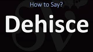 How to Pronounce Dehisce CORRECTLY [upl. by Samala]