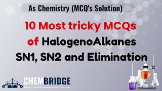 As Chemistry10 Trickiest and most difficult MCQs of Halogenoalkanes SN1 SN2 and Elimination [upl. by Hanae477]