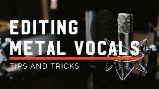 Tips for Editing Metal Vocals Singing and Screaming [upl. by Skcirdnek]