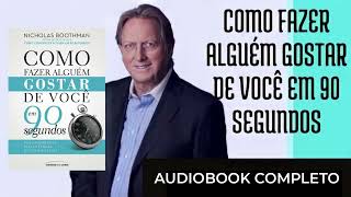 AUDIOBOOK LIVRO COMO FAZER ALGUEM GOSTAR DE VOCÊ EM 90 SEGUNDOS [upl. by Barbie]