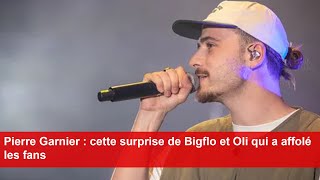 Pierre Garnier  cette surprise de Bigflo et Oli qui a affolé les fans [upl. by Evyn]