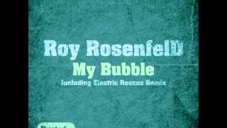 Roy RosenfelD  My Bubble Original Mix Rusted Records [upl. by Crichton187]