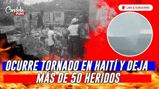 🔴Haití al menos 50 heridos y más de 200 viviendas afectadas por inusual tornado [upl. by Friederike831]