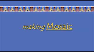 MAKING MOSAIC [upl. by Cleve]