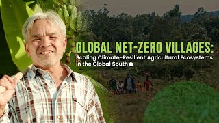 Global NetZero Villages Scaling ClimateResilient Agricultural Ecosystems in the Global South [upl. by Kacy]