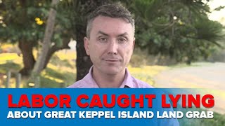 Labor Caught Lying About Great Keppel Island Land Grab [upl. by Nyrhtakyram857]