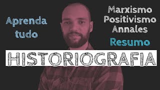 Quase Tudo sobre HISTORIOGRAFIA  Marxismo Positivismo Annales  História Tempo Fontes [upl. by Ettener]