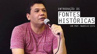 Fontes Históricas  Ep 1  Introdução  com Prof Maurício Costa [upl. by Torbart]