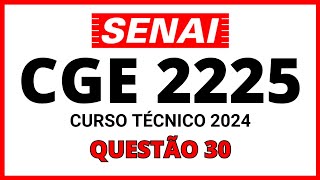 PROVA DO SENAI CGE 2224 PROCESSO SELETIVO SENAI 2024 CURSO TÉCNICO QUESTÃO 30 [upl. by Ardnuhsed]