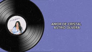 Astrid Olvera  AMOR DE CRISTAL Letra OficialCanción para tu ex [upl. by Janene837]