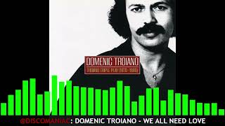 Domenic Troiano  We All Need Love 12 Inch [upl. by Boff]