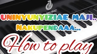 How to Play quotUninyunyiziae Maji Wakati Wa Ukame Nakupenda Mnyunyizi wanguquot Worship PIANO TUTORIAL [upl. by Dagna]