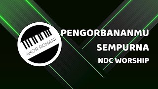 PengorbananMu Sempurna  NDC Worship  Chord Piano Gitar Bass [upl. by Miculek]