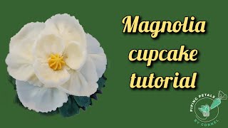 Magnolia cupcake flower tutorial [upl. by Rogerson]