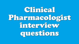 Clinical Pharmacologist interview questions [upl. by Neumann]