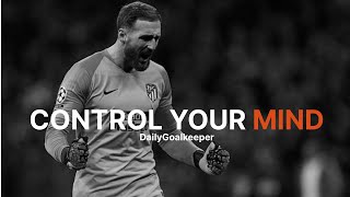 CONTROL YOUR MIND  Goalkeeper Motivation [upl. by Anivlis531]