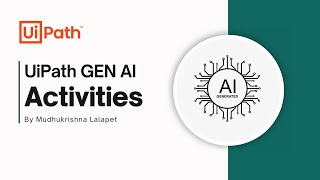 UiPath Gen AI Activities How They Work and Their Uses Explained [upl. by Htebaile]