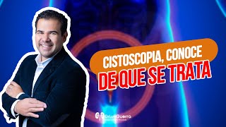 ¿Qué es la CISTOSCOPIA y para qué sirve [upl. by Letnahc]