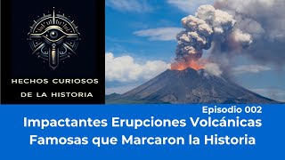 Impactantes Erupciones Volcánicas Famosas que Marcaron la Historia [upl. by Laura]