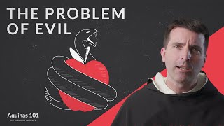 The Problem of Evil Aquinas 101 [upl. by Eleen]