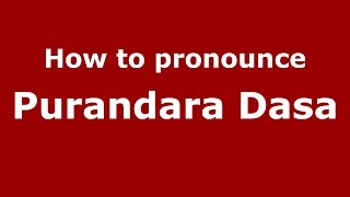 How to pronounce Purandara Dasa KannadaKarnataka India  PronounceNamescom [upl. by Michon740]