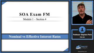 Nominal vs Effective Interest Rates Actuarial Exam FM–Financial Mathematics–Module 1 Section 4 [upl. by Etnoval]