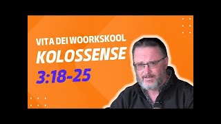 Kolossense 3 18  25 Vita Dei Woordskool deur Riekert Botha [upl. by Darrel101]