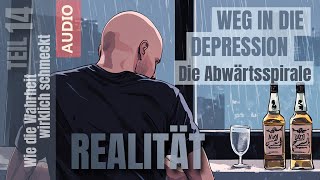 Realität  Teil 14  Weg in die Depression  Die Abwärtsspirale [upl. by Priestley]