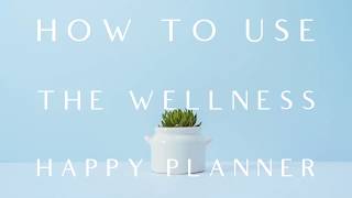 How To Use The Wellness Happy Planner [upl. by Emina]