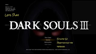 Dark Souls 3 Ep 50 Penetrating the defenses [upl. by Chastity574]