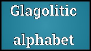 Glagolitic alphabet Meaning [upl. by Humbert]